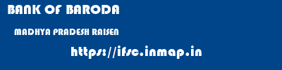 BANK OF BARODA  MADHYA PRADESH RAISEN    ifsc code